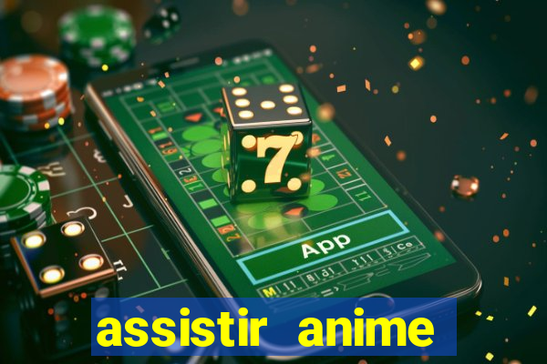 assistir anime online dublado